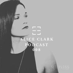 Sleepless Musik Podcast 008 - Alice Clark