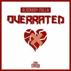 BlockBoyPulla - Overrated