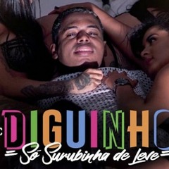 MC DIGUINHO SURUBINHA DE  LEVE VS BAILE DE SANTA LUCIA [ DJ GABRIEL DE MAGÉ ]