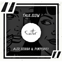 Alex Senna & Pimp Chic! - Talk Slow [ FREE DOWNLOAD ]