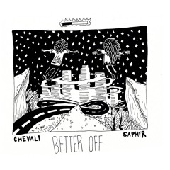 Chevali x Saphir - Better Off