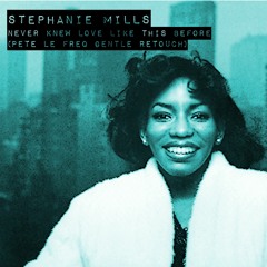 Stephanie Mills - Love Like This (Pete Le Freq Gentle Retouch)