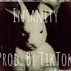 Insanity Prod. By TikTok