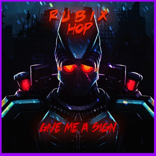 Rubix Hop - Give Me A Sign