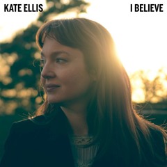 A-Side: Kate Ellis - I Believe (out 23.02.18)