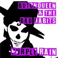 Purple Rain - ButchQueen & the Bad Habits