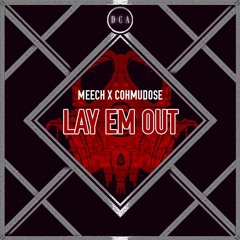 Meech & CohmuDose - Lay Em Out