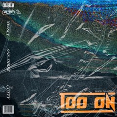 too on ft. nessly + lil one-three + cuttypopdamenace (prod. @goyardgawd)