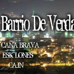 BARRIO DE VERDAD - El Tito  Tatan Caña Brava El Tonny De Ca.in Radio MC Esk - Lones