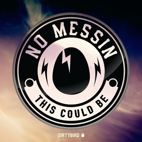 No Messin - This Could Be [BIRDFEED EXCLUSIVE]
