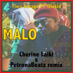 Tiwa Savage Ft. Wizkid & Spellz - Malo (Cherine Laiki & PetronaBeatz Remix)