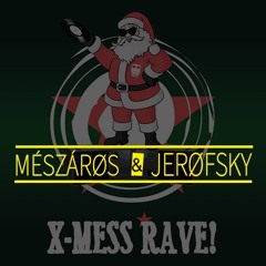 MÉSZÁRØS & JERØFSKY - X-MESS RAVE! Sektor Evolution