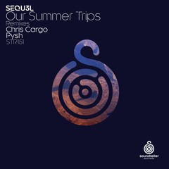 SEQU3L - Our Summer Trips (Pysh Remix) snippet