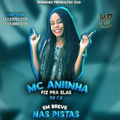 = MC ANINHA - EU FIZ PRA ELAS (DJ CJ) #TROPADOPAIZAO