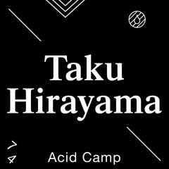 Acid Camp Vol. 74 – Taku Hirayama