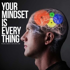 Your Mindset Is Everything - Fearless Motivation