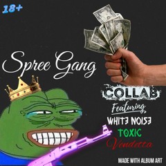 SPREE GANG (ft. White Noise and Toxic) (prod. by Retnik)