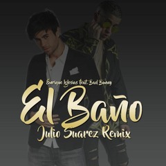 Enrique Iglesias Feat. Bad Bunny - El Baño  JulioSuarezDJ  ( REMIX )