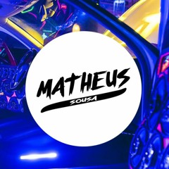 Dj Matheus Sousa 05.2018