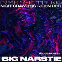 Night Crawlers - Push The Feeling Ft. Big Narstie (Madge Bootleg) [Free Download]