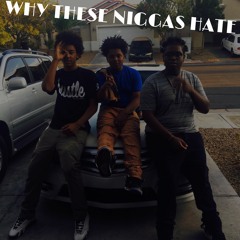 Why These Niggas Hate?