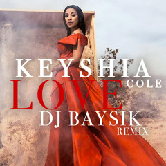 Love (DJ Baysik Remix) - Keyshia Cole