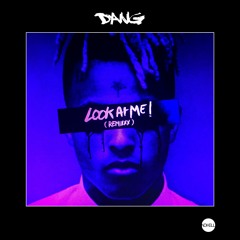D A N G - Look at me (Remixxx)