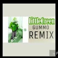 LittleGreen - Gummo Remix
