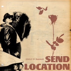 SEND LOCATION - DUEAUX FEAT LATRE