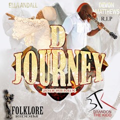 D Journey [2018] (BTK Brandon The Kidd Remix)- Devon Matthews & Ella Andall [Folklore Riddim]