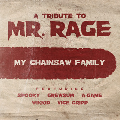 My Chainsaw Family ft Mr.Rage,A-Game,Wikkid,Vice Gripp, & Grewsum