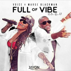 VOICE & MARGE BLACKMAN - FULL UP OF VIBE  (REFIX)