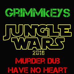 GRIMMkEYS - Murder Dub Have No Heart - Jungle Wars 2018 (Response To Big Ears)