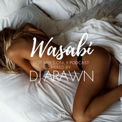 WASABI Hot Vibes PODCAST #11 (Mixed By DJ ARAWN)