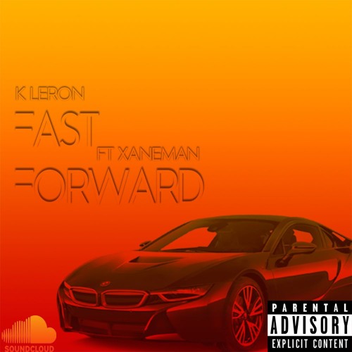 K Leron Ft Xaneman - Fast Forward Prod By Yung Lando (Exclusive!)