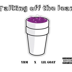 Talking off the Lean YBM X lil GOAT