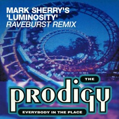 The Prodigy - Everybody In The Place (Mark Sherry's 'Luminosity' Raveburst Mix)