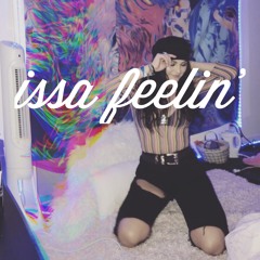 issa feelin'