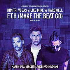 Dimitri Vegas & Like vs Hardwell - F.T.H (Make The Beat Go)Extended Mix