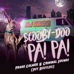 Dj Kass - Scooby Doo Pa Pa (Franz Colmer & Criminal Sounds Psy Bootleg) [Free Download]