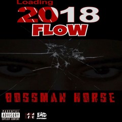 BossmanHorse - 2018 Flow