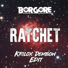 Borgore - Ratchet (Krilox Dembow Edit)