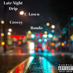 C-Loww Ft Creezy & Rondo x Late Night Drip