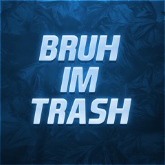 BruhImTrash - Ep 04 - Women's March