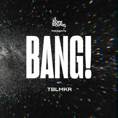 TBLMKR - BANG!