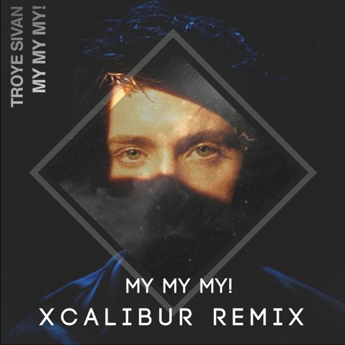 Troye Sivan - My My My! (Xcalibur Remix)