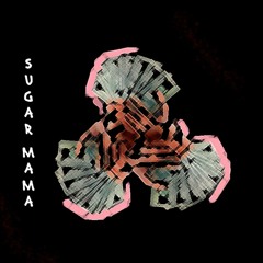 Sugar Mama (ft. AllA & theDGTL)