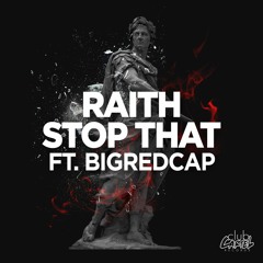 RAITH - Stop That (Feat. Bigredcap)