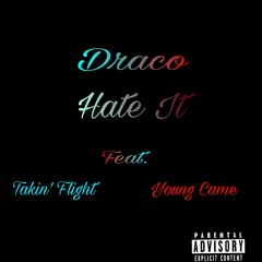 Draco Ft. Takin Flight & Young Came - Hate It