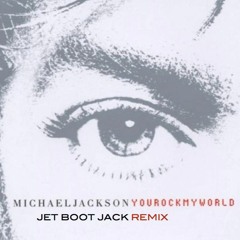Michael Jackson - You Rock My World (Jet Boot Jack Remix) FREE DOWNLOAD!